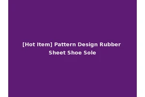 [Hot Item] Pattern Design Rubber Sheet Shoe Sole