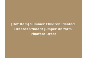 [Hot Item] Summer Children Pleated Dresses Student Jumper Uniform Pinafore Dress