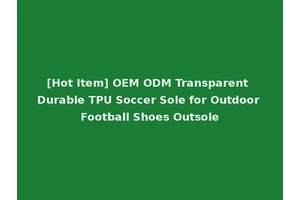 [Hot Item] OEM ODM Transparent Durable TPU Soccer Sole for Outdoor Football Shoes Outsole