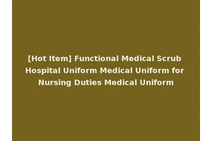 [Hot Item] Functional Medical Scrub Hospital Uniform Medical Uniform for Nursing Duties Medical Uniform