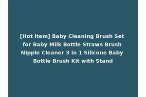 [Hot Item] Baby Cleaning Brush Set for Baby Milk Bottle Straws Brush Nipple Cleaner 3 in 1 Silicone Baby Bottle Brush Kit with Stand