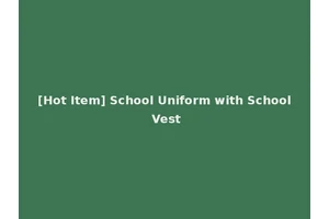 [Hot Item] School Uniform with School Vest
