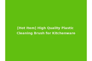 [Hot Item] High Quality Plastic Cleaning Brush for Kitchenware