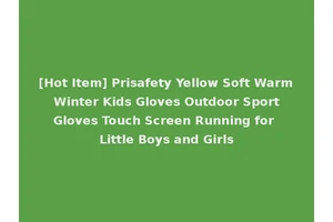 [Hot Item] Prisafety Yellow Soft Warm Winter Kids Gloves Outdoor Sport Gloves Touch Screen Running for Little Boys and Girls