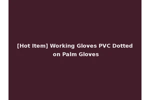 [Hot Item] Working Gloves PVC Dotted on Palm Gloves