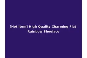 [Hot Item] High Quality Charming Flat Rainbow Shoelace