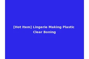 [Hot Item] Lingerie Making Plastic Clear Boning