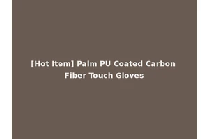 [Hot Item] Palm PU Coated Carbon Fiber Touch Gloves