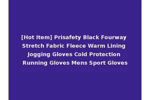 [Hot Item] Prisafety Black Fourway Stretch Fabric Fleece Warm Lining Jogging Gloves Cold Protection Running Gloves Mens Sport Gloves