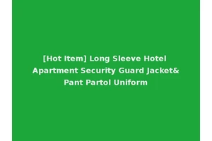 [Hot Item] Long Sleeve Hotel Apartment Security Guard Jacket&Pant Partol Uniform