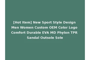 [Hot Item] New Sport Style Design Men Women Custom OEM Color Logo Comfort Durable EVA MD Phylon TPR Sandal Outsole Sole