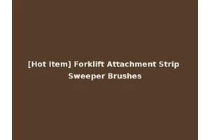 [Hot Item] Forklift Attachment Strip Sweeper Brushes