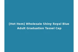 [Hot Item] Wholesale Shiny Royal Blue Adult Graduation Tassel Cap