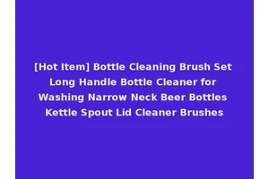 [Hot Item] Bottle Cleaning Brush Set Long Handle Bottle Cleaner for Washing Narrow Neck Beer Bottles Kettle Spout Lid Cleaner Brushes