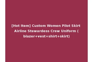 [Hot Item] Custom Women Pilot Skirt Airline Stewardess Crew Uniform (blazer+vest+shirt+skirt)