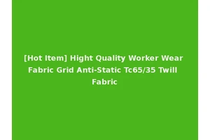[Hot Item] Hight Quality Worker Wear Fabric Grid Anti-Static Tc65/35 Twill Fabric
