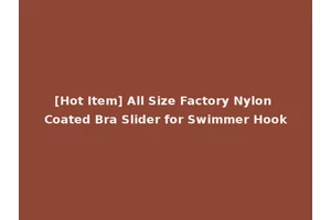 [Hot Item] All Size Factory Nylon Coated Bra Slider for Swimmer Hook
