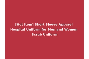 [Hot Item] Short Sleeve Apparel Hospital Uniform for Men and Women Scrub Uniform