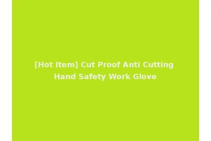 [Hot Item] Cut Proof Anti Cutting Hand Safety Work Glove