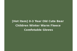 [Hot Item] 0-3 Year Old Cute Bear Children Winter Warm Fleece Comfotable Gloves