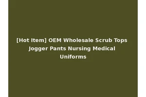 [Hot Item] OEM Wholesale Scrub Tops Jogger Pants Nursing Medical Uniforms