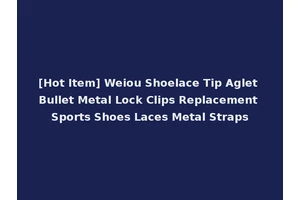 [Hot Item] Weiou Shoelace Tip Aglet Bullet Metal Lock Clips Replacement Sports Shoes Laces Metal Straps