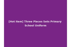 [Hot Item] Three Pieces Sets Primary School Uniform