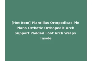 [Hot Item] Plantillas Ortopedicas Pie Plano Orthotic Orthopedic Arch Support Padded Foot Arch Wraps Insole