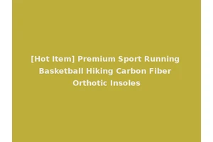 [Hot Item] Premium Sport Running Basketball Hiking Carbon Fiber Orthotic Insoles