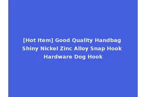 [Hot Item] Good Quality Handbag Shiny Nickel Zinc Alloy Snap Hook Hardware Dog Hook