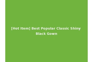 [Hot Item] Best Popular Classic Shiny Black Gown