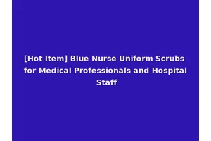 [Hot Item] Blue Nurse Uniform Scrubs for Medical Professionals and Hospital Staff
