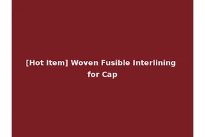 [Hot Item] Woven Fusible Interlining for Cap