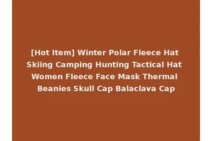 [Hot Item] Winter Polar Fleece Hat Skiing Camping Hunting Tactical Hat Women Fleece Face Mask Thermal Beanies Skull Cap Balaclava Cap