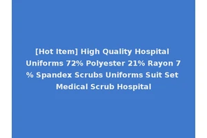 [Hot Item] High Quality Hospital Uniforms 72% Polyester 21% Rayon 7% Spandex Scrubs Uniforms Suit Set Medical Scrub Hospital