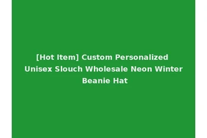 [Hot Item] Custom Personalized Unisex Slouch Wholesale Neon Winter Beanie Hat