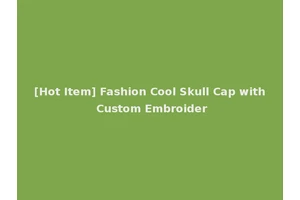 [Hot Item] Fashion Cool Skull Cap with Custom Embroider