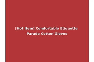 [Hot Item] Comfortable Etiquette Parade Cotton Gloves