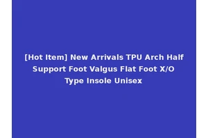 [Hot Item] New Arrivals TPU Arch Half Support Foot Valgus Flat Foot X/O Type Insole Unisex