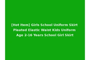 [Hot Item] Girls School Uniform Skirt Pleated Elastic Waist Kids Uniform Age 2-16 Years School Girl Skirt