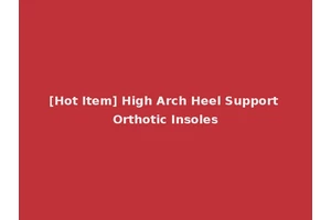 [Hot Item] High Arch Heel Support Orthotic Insoles