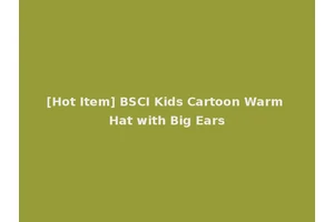 [Hot Item] BSCI Kids Cartoon Warm Hat with Big Ears