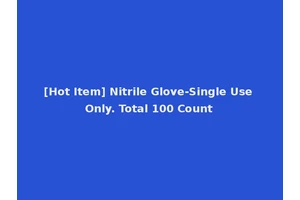 [Hot Item] Nitrile Glove-Single Use Only. Total 100 Count