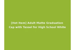 [Hot Item] Adult Matte Graduation Cap with Tassel for High School White