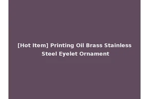 [Hot Item] Printing Oil Brass Stainless Steel Eyelet Ornament