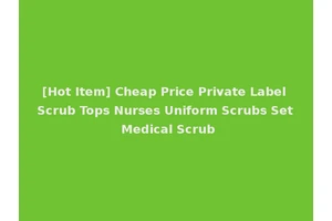 [Hot Item] Cheap Price Private Label Scrub Tops Nurses Uniform Scrubs Set Medical Scrub