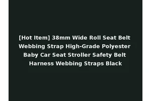 [Hot Item] 38mm Wide Roll Seat Belt Webbing Strap High-Grade Polyester Baby Car Seat Stroller Safety Belt Harness Webbing Straps Black