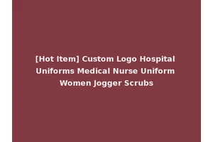 [Hot Item] Custom Logo Hospital Uniforms Medical Nurse Uniform Women Jogger Scrubs