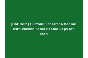 [Hot Item] Custom Fisherman Beanie with Wowen Label Beanie Caps for Men