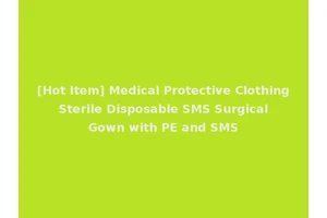 [Hot Item] Medical Protective Clothing Sterile Disposable SMS Surgical Gown with PE and SMS